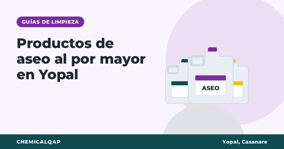 Productos de aseo al por mayor en Yopal: guía de compra para empresas, hoteles y restaurantes