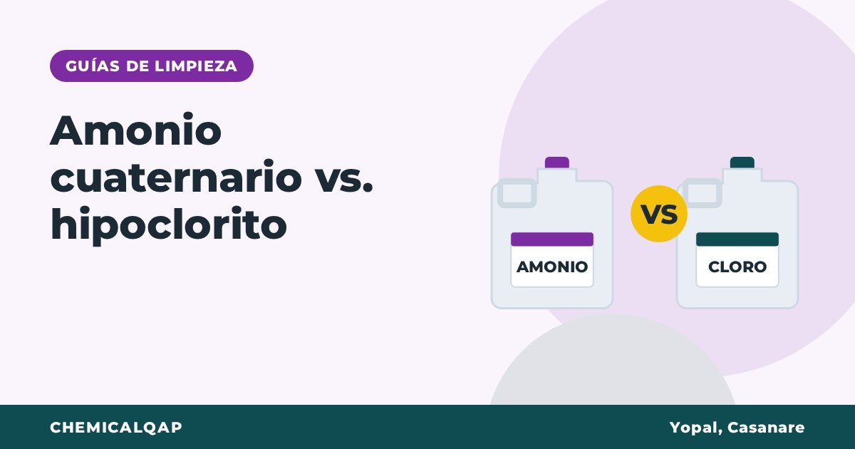 Amonio cuaternario vs. hipoclorito: cuál es mejor para desinfectar baños, cocinas y áreas comunes