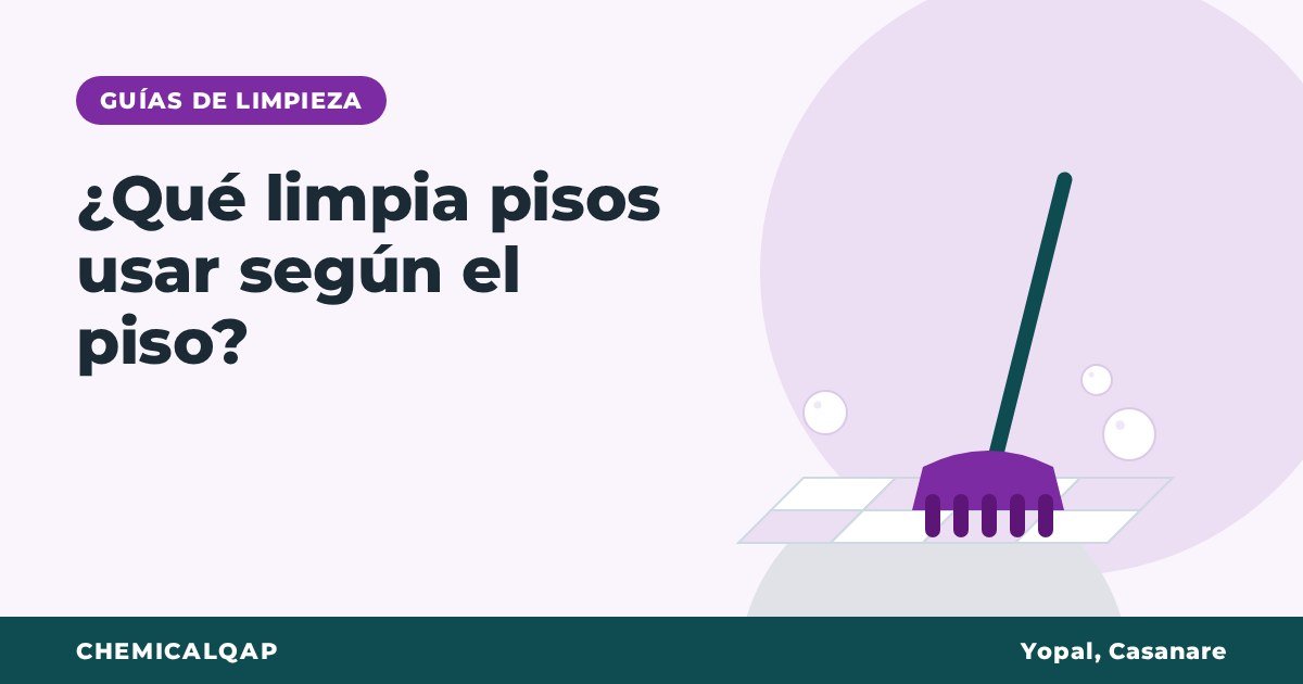 ¿Qué limpia pisos usar en cerámica, porcelanato o madera? Dilución y fragancias