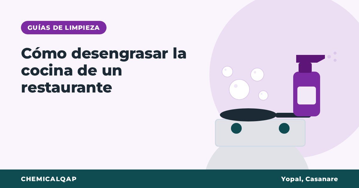 Cómo desengrasar la cocina de un restaurante: campana, plancha, estufa y pisos
